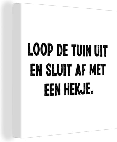 Canvas Schilderij Loop de tuin uit en sluit af - Quotes - Spreuken - 20x20 cm - Wanddecoratie