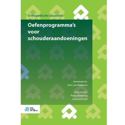 Oefenprogramma’s Voor Schouderaandoeningen - Orthopedische Casuïstiek - Koos van Nugteren