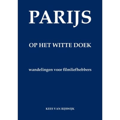 Parijs Op Het Witte Doek - Kees van Rijswijk