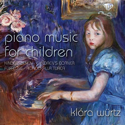 Klára Würtz - Piano Music For Children (Kinderszenen · Children's Corner · Für Elise · Rondo Alla Turca) (CD)