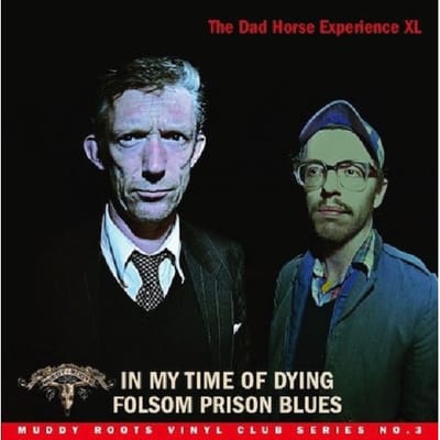 The Dad Horse Experience XL - In My Time Of Dying / Folsom Prison Blues (7" Single)