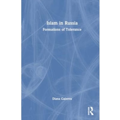 Islam In Russia - Galeeva, Diana (University of Ox