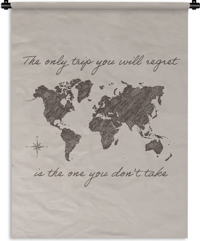 Wandkleed - Wanddoek - Spreuken - Quotes - The only trip you will regret is the one you don't take - Wereld - 90x120 cm - Wandtapijt