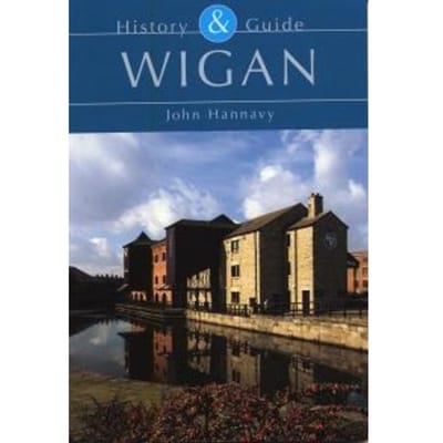 Wigan: History And Guide - John Hannavy