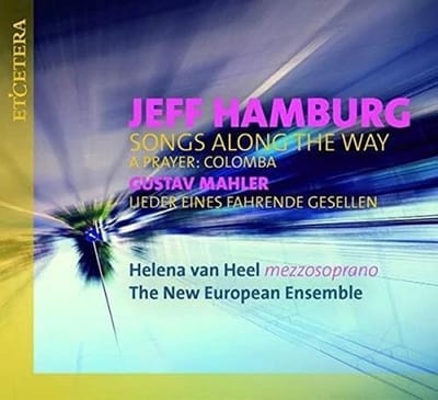 Helena Van Heel, The New European Ensemble - Hamburg: Songs Along The Way - Lieder Eines Fahrenden Gesellen (CD)