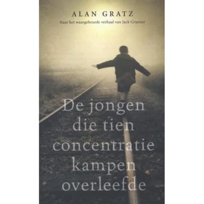 De Jongen Die Tien Concentratiekampen Overleefde - Alan Gratz