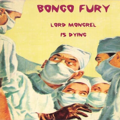 Bongo Fury - Lord Mongrel Is Dying (CD)