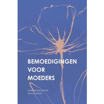 Bemoedigingen Voor Moeders - Marieke den Butter