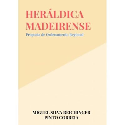 Heráldica Madeirense - Miguel Silva Reichinger Pinto Co