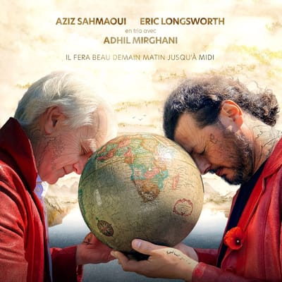 Aziz Sahmaoui, Eric Longsworth, Adhil Mirghani - Il Fera Beau Demain Matin Jusqu'à Midi (CD)