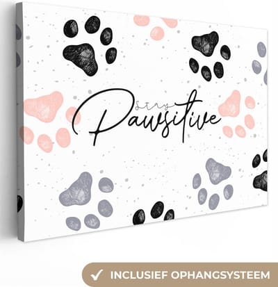 Canvas Schilderij Stay pawsitive - Honden - Quotes - Spreuken - 30x20 cm - Wanddecoratie
