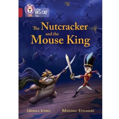 The Nutcracker And The Mouse King - Collins Big Cat - Ursula Jones