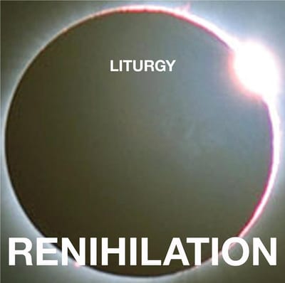 Renihilation (White) - Liturgy