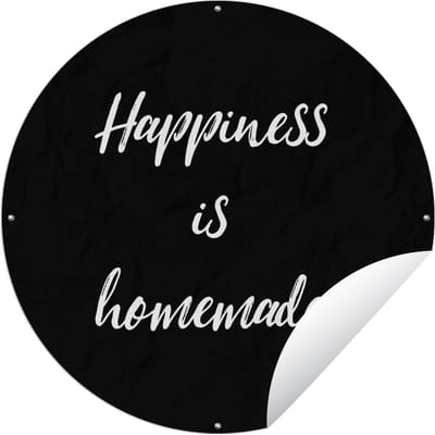 Tuincirkel Quotes - Spreuken - Happiness is homemade - Geluk - 60x60 cm - Ronde Tuinposter - Buiten