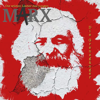 Die Grenzgänger - Die Wilden Lieder Des Jungen Marx (CD)