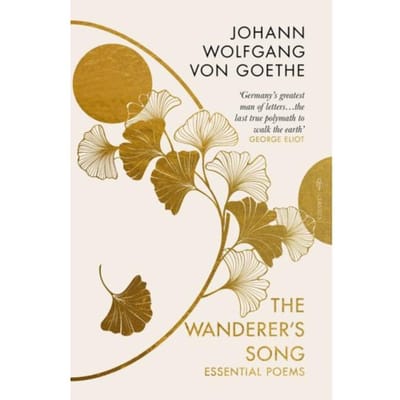 The Wanderer's Song: Essential Poems - Pushkin Press Deluxe Classic - Johann Wolfgang von Goethe