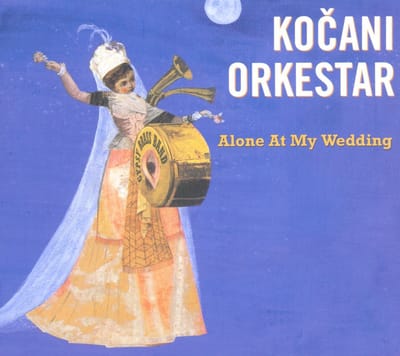 Koçani Orkestar - Alone At My Wedding (CD)