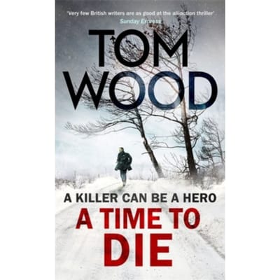 A Time To Die - Tom Wood