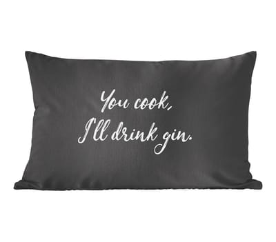 Sierkussens - Kussentjes Woonkamer - 50x30 cm - Spreuken - You cook, I'll drink gin - Gin - Quotes - Koken