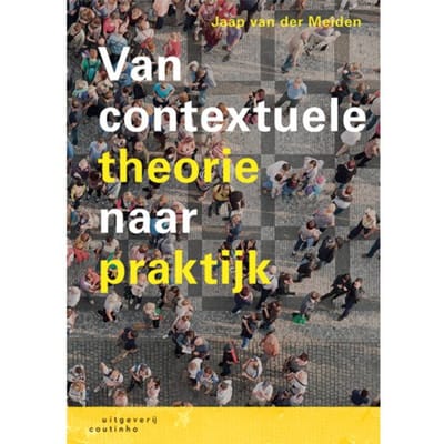 Van Contextuele Theorie Naar Praktijk - Jaap van der Meiden