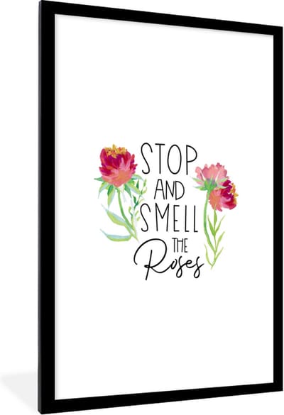 Fotolijst incl. Poster - Quotes - Spreuken - Stop and smell the roses - 60x90 cm - Posterlijst