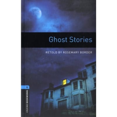 Oxford Bookworms Library: Level 5:: Ghost Stories - Rosemary Border