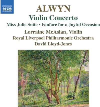 Lorraine McAslan, Royal Liverpool Philharmonic Orchestra, David Lloyd-Jones - Alwyn: Violin Concerto | Miss Julie Suite | Fanfare For A Joyful Occasion (CD)
