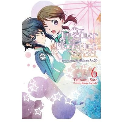 The Irregular At Magic High School, Vol. 6 (Light Novel) - Tsutomu Satou