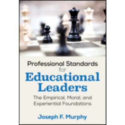 Professional Standards For Educational Leaders: The Empirical, Moral, And Experiential Foundations - Murphy