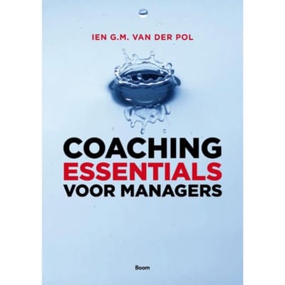 Coaching Essentials Voor Managers - Ien van der Pol