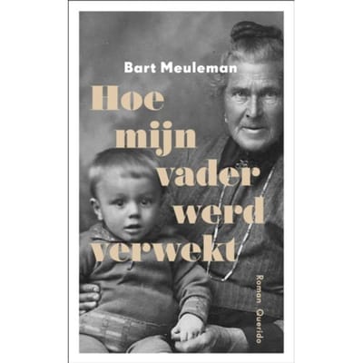 Hoe Mijn Vader Werd Verwekt - Bart Meuleman