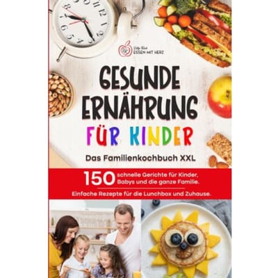 Gesunde Ernährung Für Kinder: Das Familienkochbuch Xxl - Lilly Koch