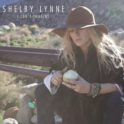 I Can't Imagine - Shelby Lynne