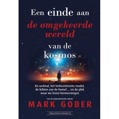 Een Einde Aan De Omgekeerde Wereld Van De Kosmos - Mark Gober