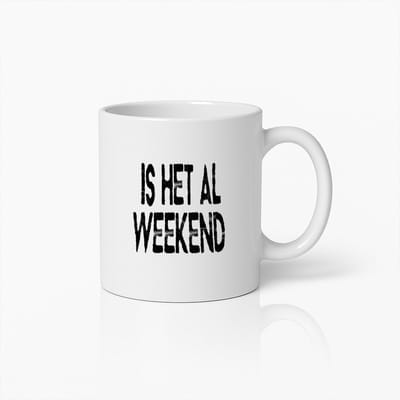 "Is Het Al Weekend?" Grappige Koffiemok – Perfect Cadeau Voor Weekend Liefhebbers