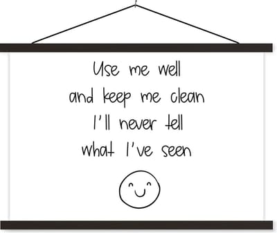 Posterhanger incl. Poster 60x40 cm - Schoolplaat - Spreuken - Quotes - Use me well and keep me clean I'll never tell what I've seen - Smiley - Textielposter - Zwarte latten