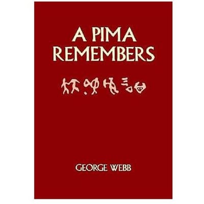 A Pima Remembers - Webb, George