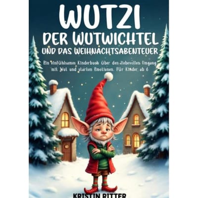 Wutzi, Der Wutwichtel Und Das Weihnachtsabenteuer - Kristin Ritter