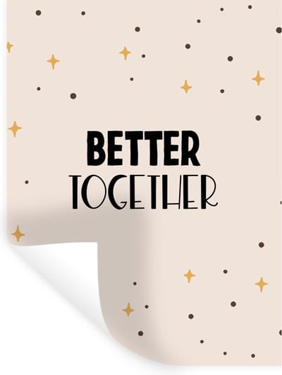 Muurstickers - Sticker Folie - Quotes - Better together - Samen - Spreuken - Relatie - 30x40 cm - Plakfolie - Muurstickers Kinderkamer - Zelfklevend Behang - Zelfklevend behangpapier - Stickerfolie
