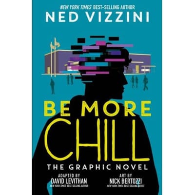 Be More Chill: The Graphic Novel - Ned Vizzini