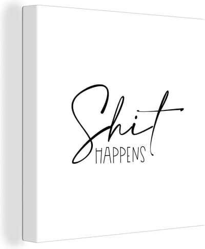 Canvas Schilderij Spreuken - Quotes - Shit happens - Zwart - Shit - 20x20 cm - Wanddecoratie
