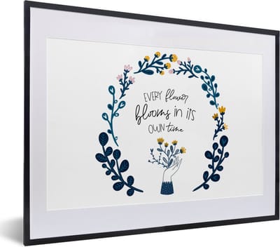 Fotolijst incl. Poster - Every flower blooms in its own time - Spreuken - Quotes - 40x30 cm - Posterlijst