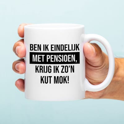 Ditverzinjeniet.nl Mok Ben ik eindelijk met pensioen, krijg ik zo'n kut mok!