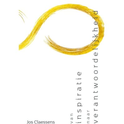 Van Inspiratie Naar Verantwoordelijkheid - Jos Claessens