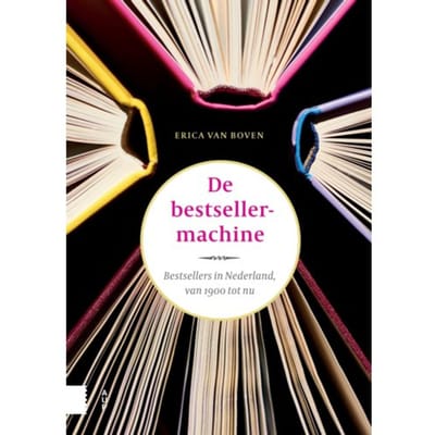 De Bestsellermachine - Bijdragen Tot De Geschiedenis Van De Nederlandse Boekhandel - Erica van Boven
