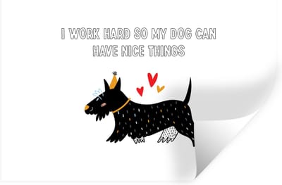 Muurstickers - Sticker Folie - Spreuken - Quotes - I work hard so my dog can have nice things - Honden - 30x20 cm - Plakfolie - Muurstickers Kinderkamer - Zelfklevend Behang - Zelfklevend behangpapier - Stickerfolie