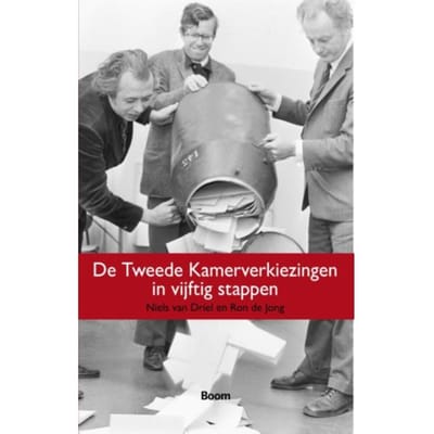 De Tweede Kamerverkiezingen In Vijftig Stappen - Niels van Driel