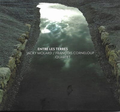 Jacky Molard & François Corneloup Quartet - Entre Les Terres (CD)