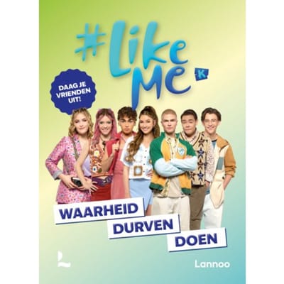 #likeme - Waarheid, Durven, Doen - #likeme - #LikeMe