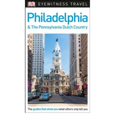 Dk eyewitness travel guide philadelphia and the pennsylvania dutch country - Dk Eyewitness